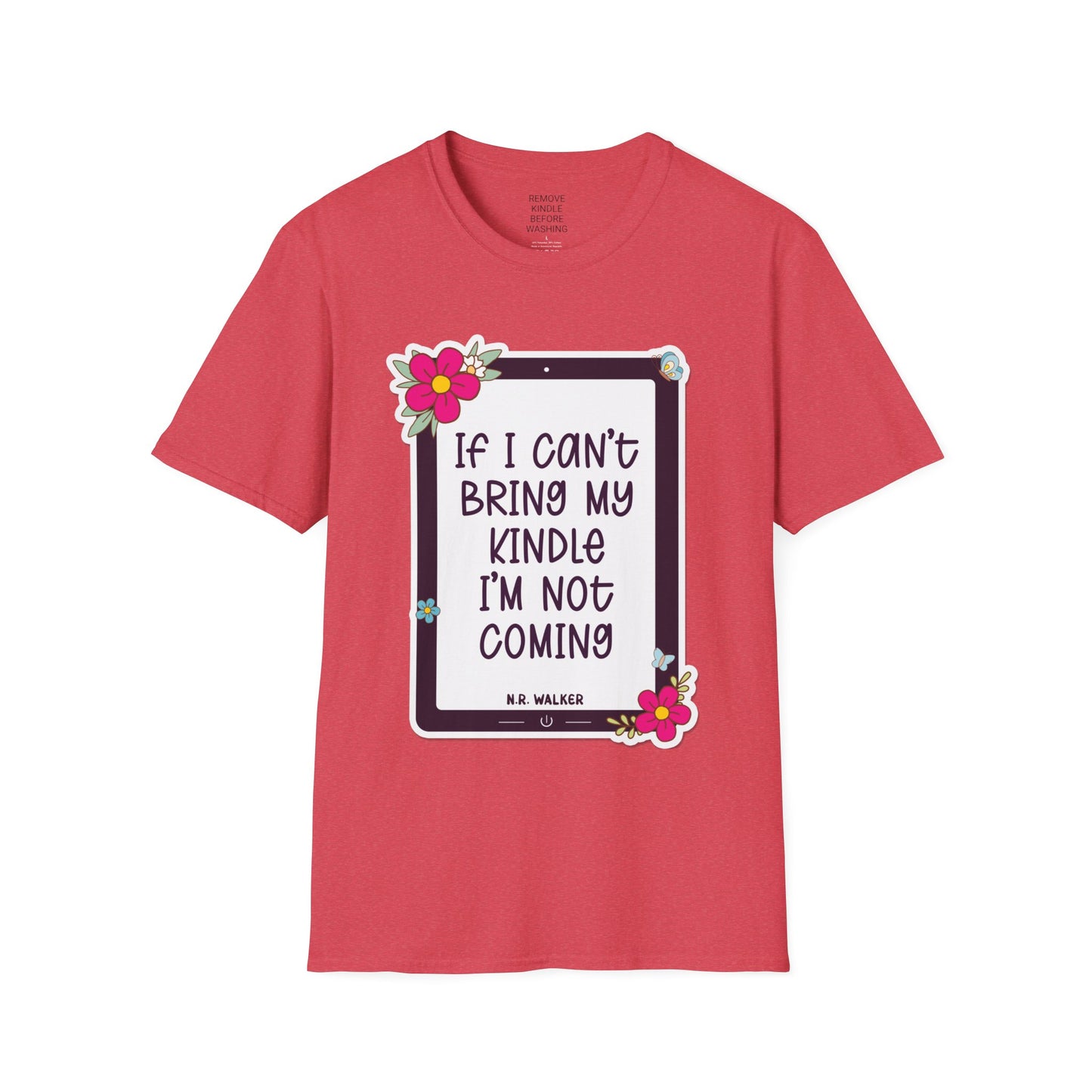 If I can't bring my kindle - Unisex Softstyle T-Shirt