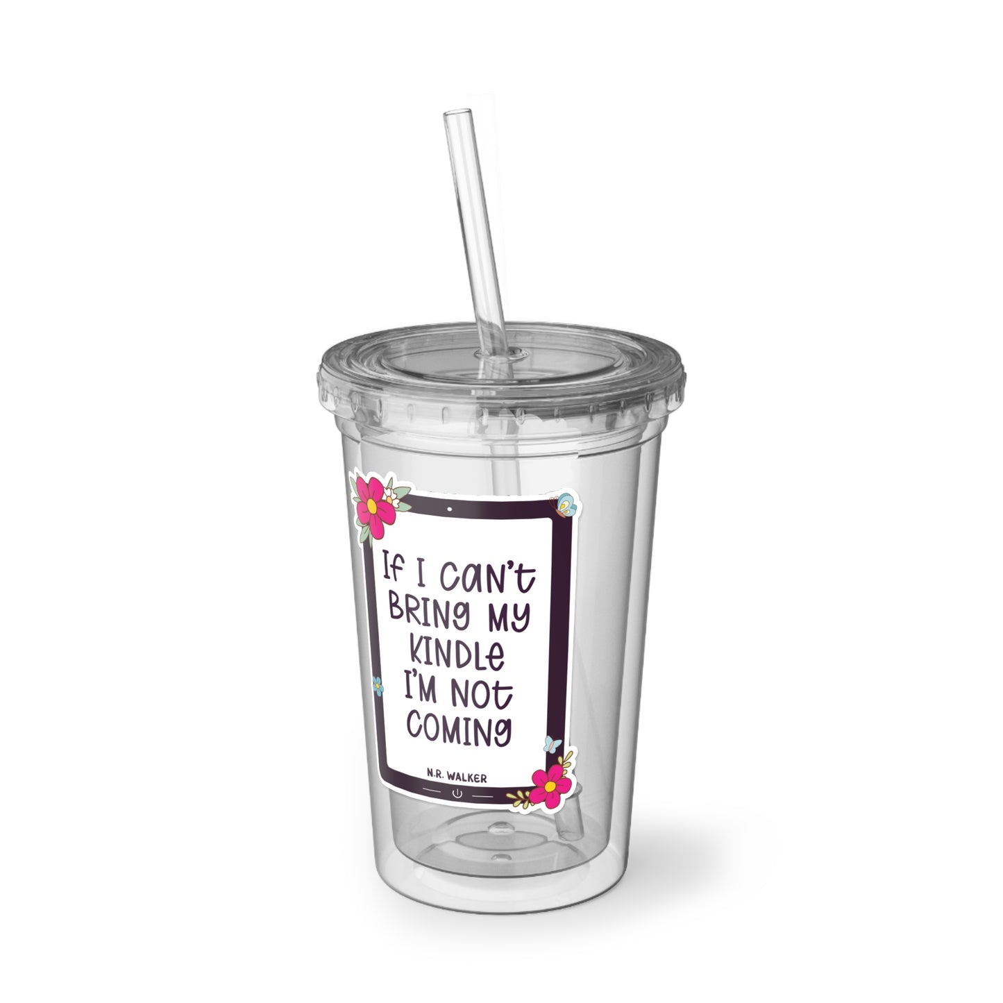 If I can't bring my kindle - Suave Acrylic Cup