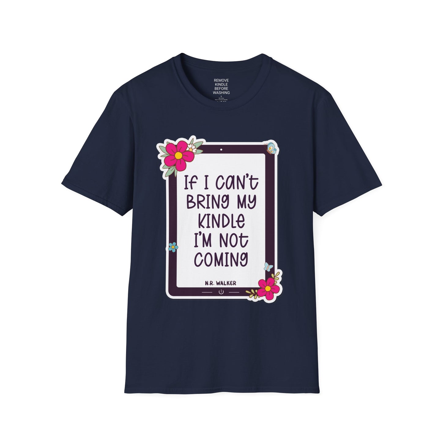 If I can't bring my kindle - Unisex Softstyle T-Shirt