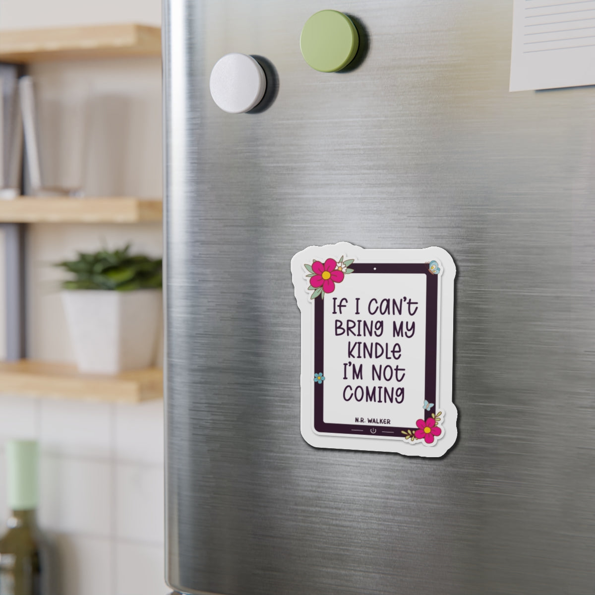 If I can't bring my kindle - Die-Cut Magnets