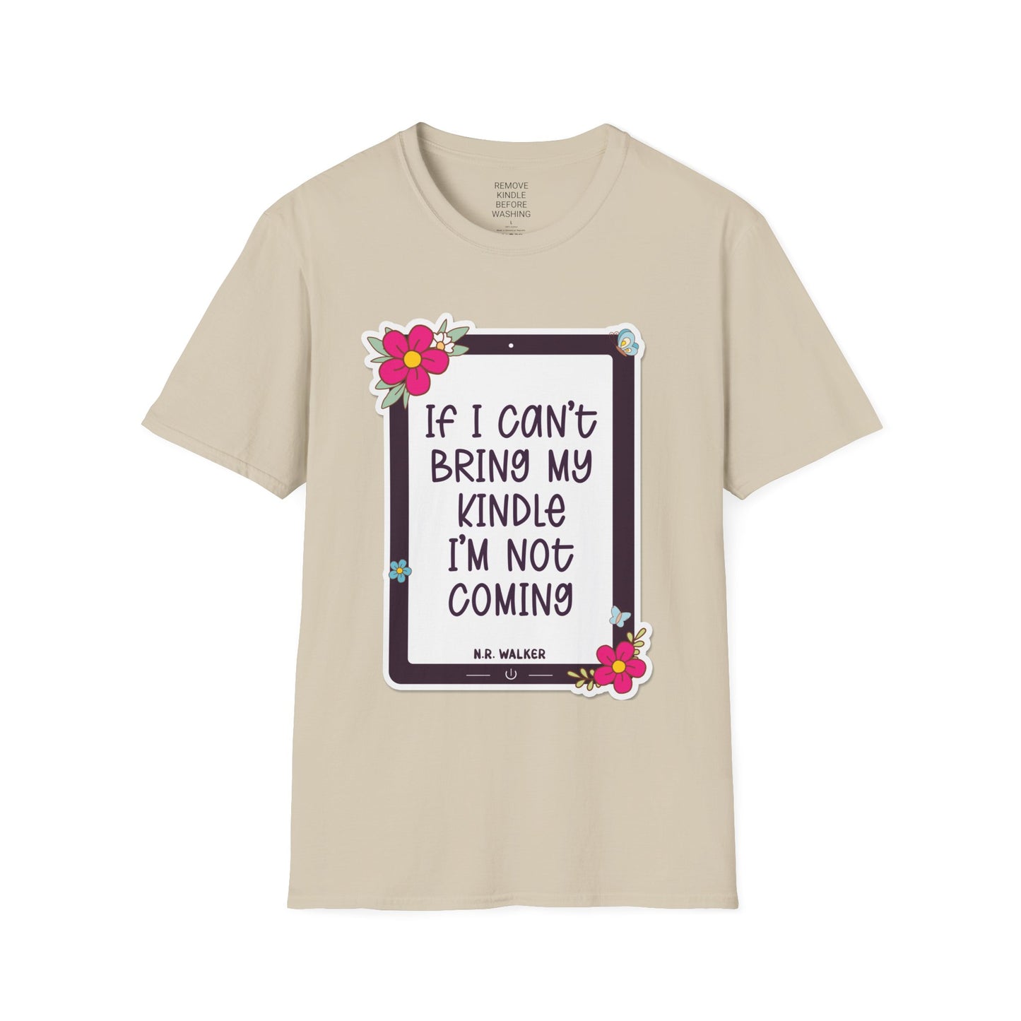 If I can't bring my kindle - Unisex Softstyle T-Shirt