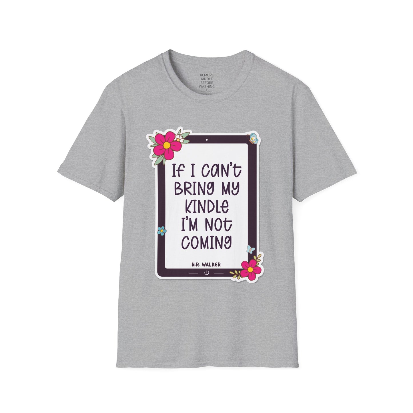 If I can't bring my kindle - Unisex Softstyle T-Shirt