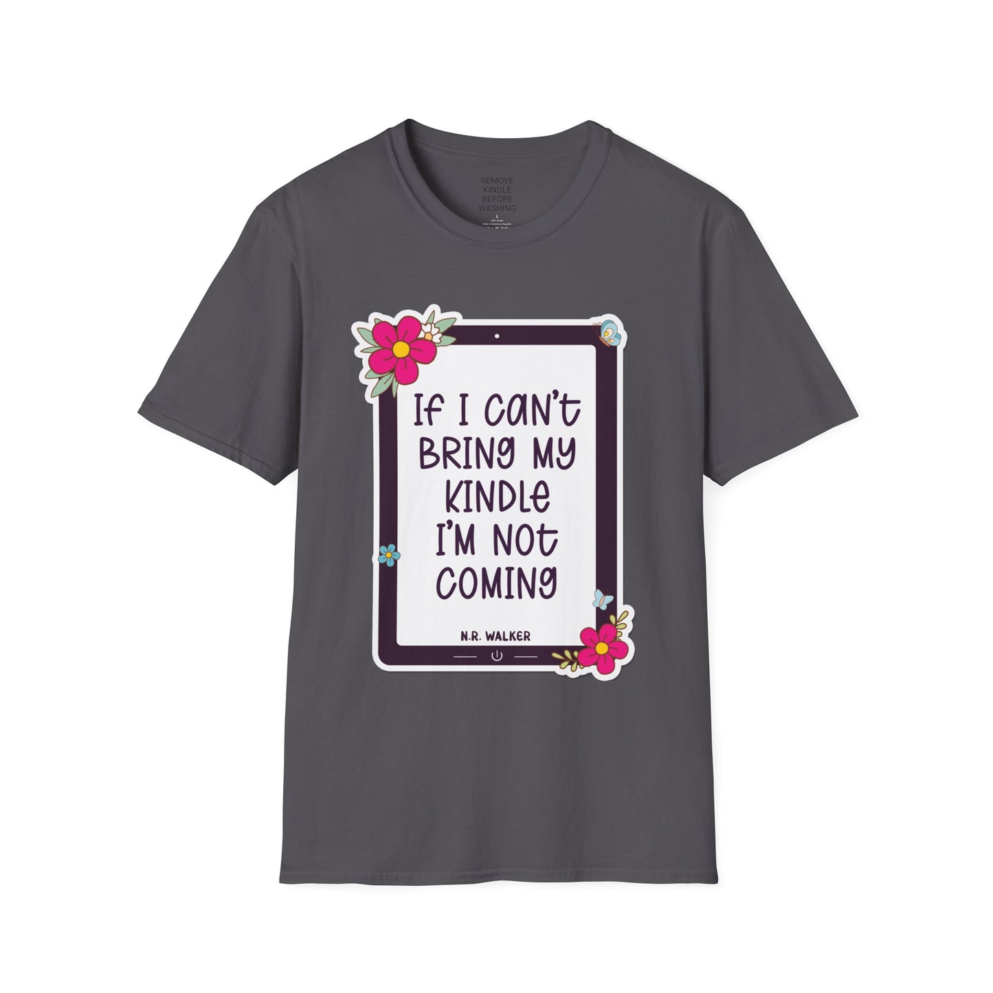 If I can't bring my kindle - Unisex Softstyle T-Shirt