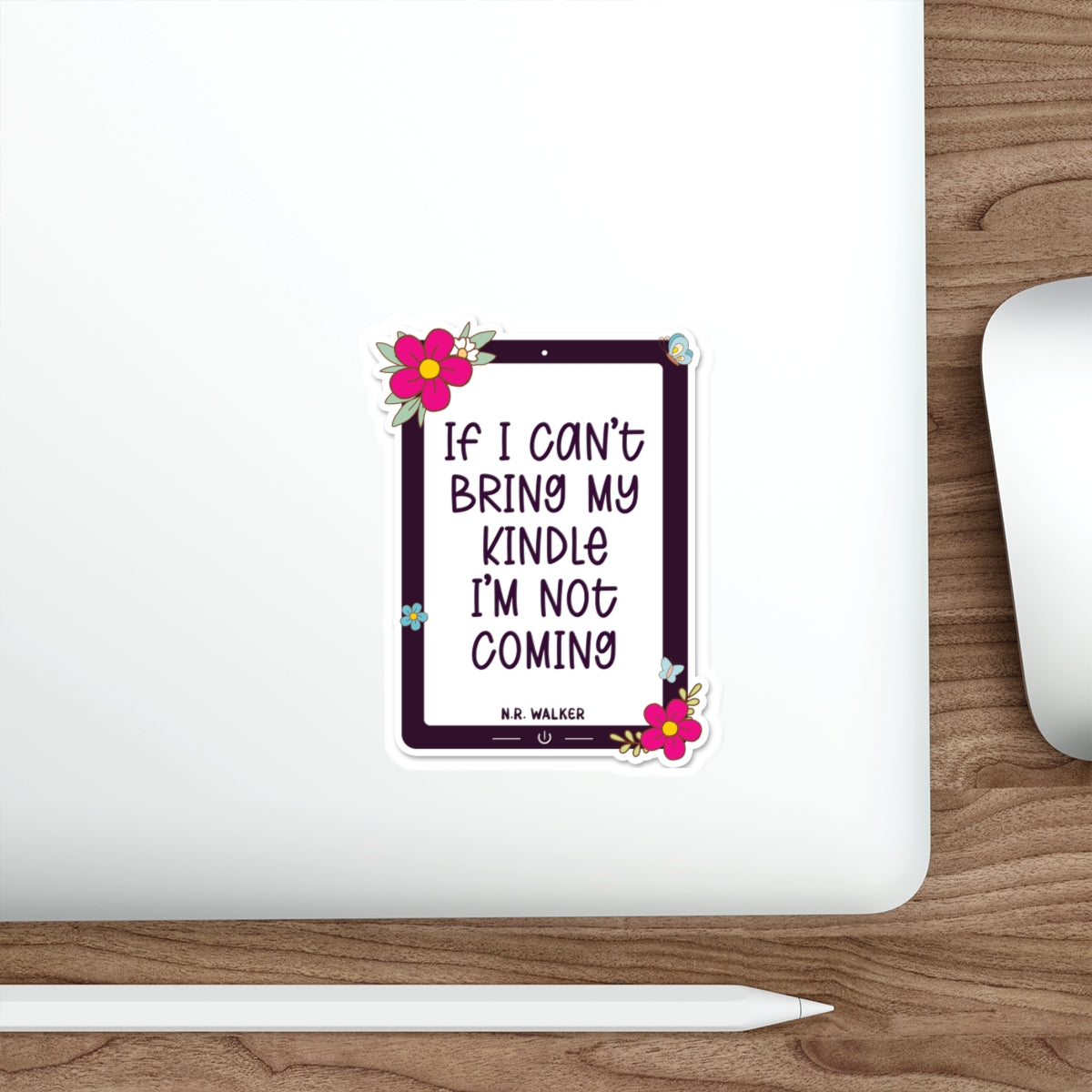 If I can't bring my kindle - Die-Cut Stickers