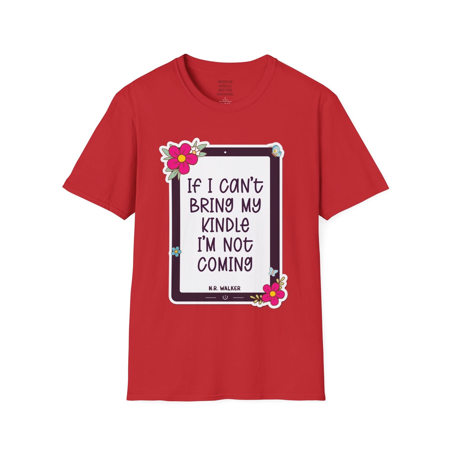 If I can't bring my kindle - Unisex Softstyle T-Shirt