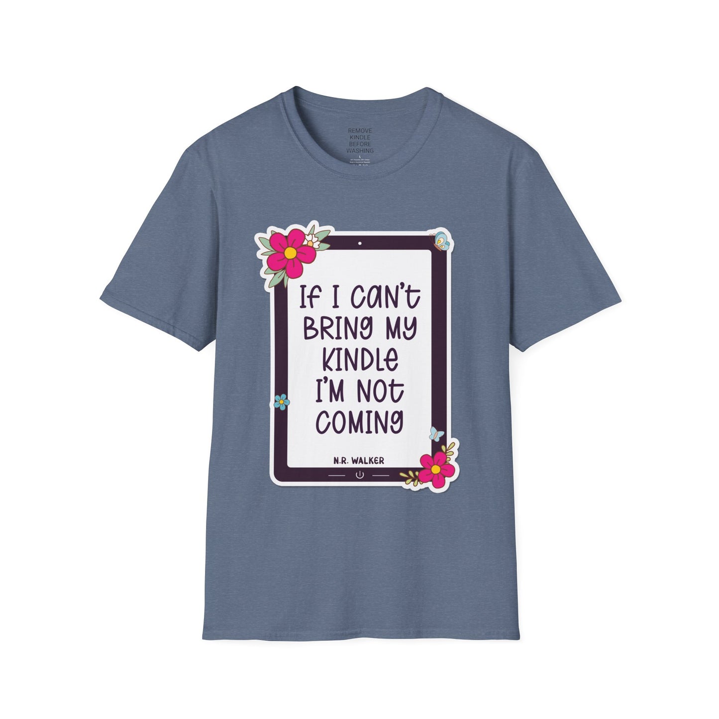 If I can't bring my kindle - Unisex Softstyle T-Shirt