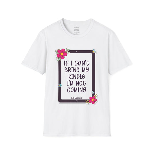 If I can't bring my kindle - Unisex Softstyle T-Shirt