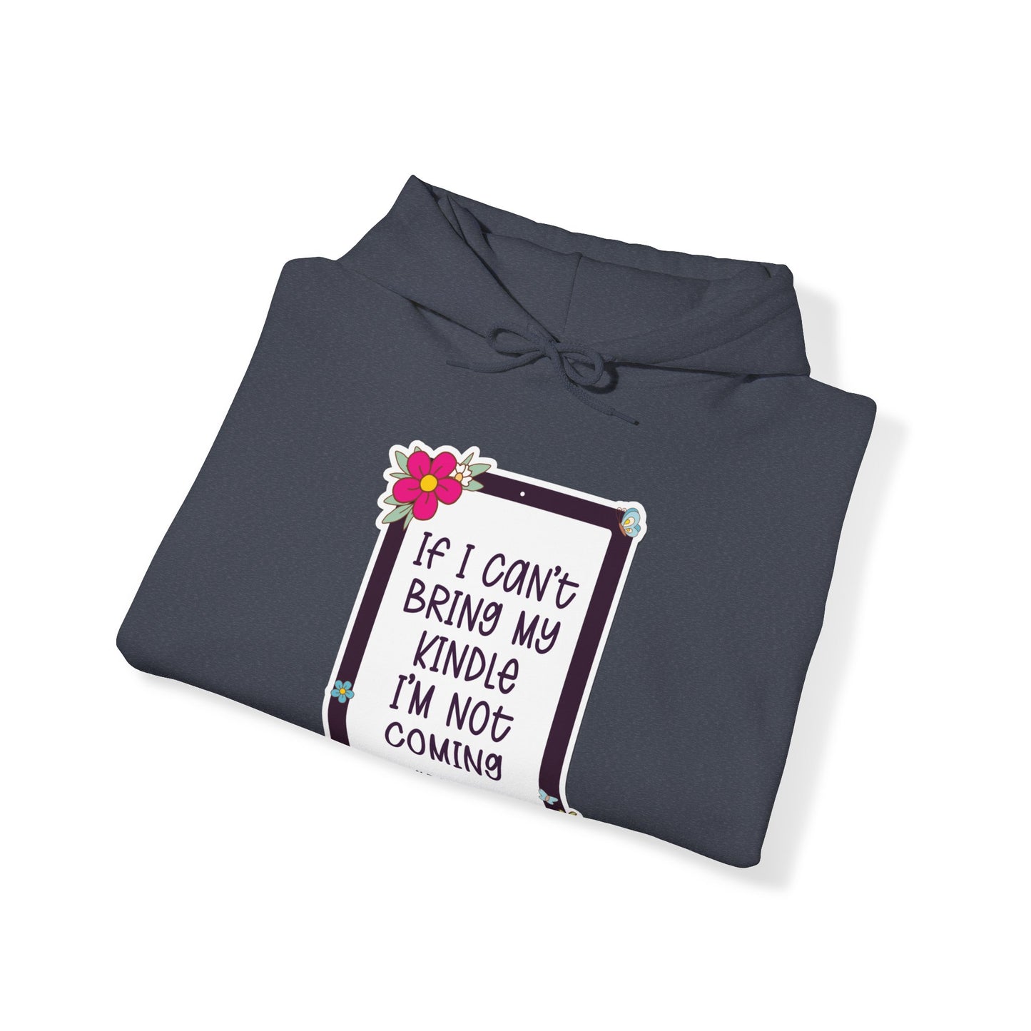 If I can't bring my kindle - Unisex Heavy Blend™ Hooded Sweatshirt